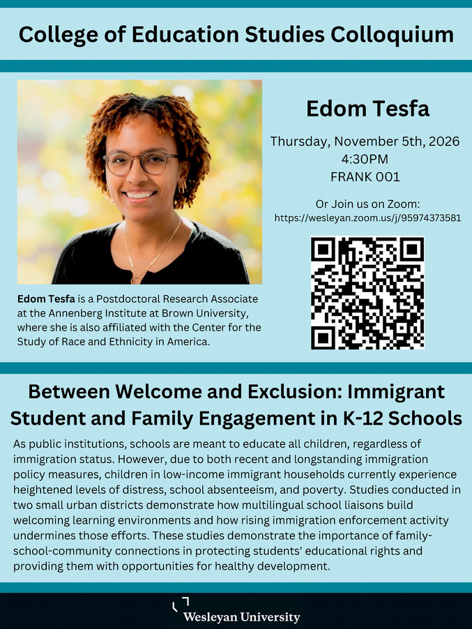 Edom Tesfa- College of Education Studies Colloquium Nov. 5, 2026 at 4:30 in Frank 001. In person or join by Zoom https://wesleyan.zoom.us/j/95974373581